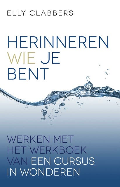 Herinneren wie je bent: Werken met het werkboek van een cursus in wonderen