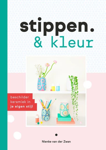 Stippen en kleur: Beschilder keramiek in je eigen stijl