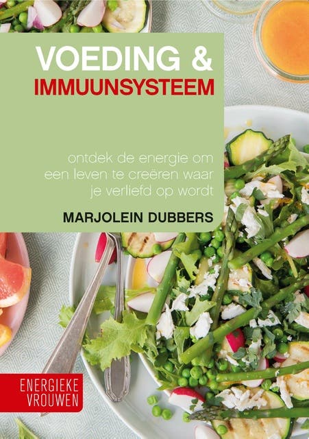 Voeding & Immuunsysteem: Ontdek de energie om een leven te creëren waar je verliefd op wordt