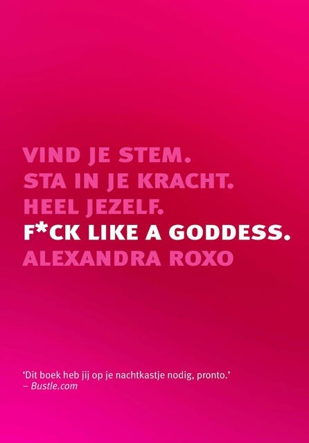 F*ck like a Goddess: Vind je stem. Sta in je kracht. Heel jezelf