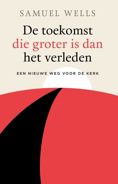 De toekomst die groter is dan het verleden: Een nieuwe weg voor de kerk