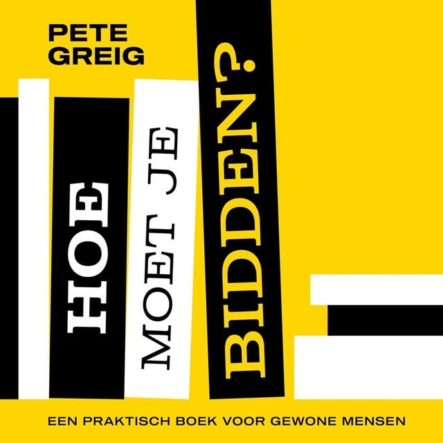 Hoe moet je bidden?: Een praktisch boek voor gewone mensen.