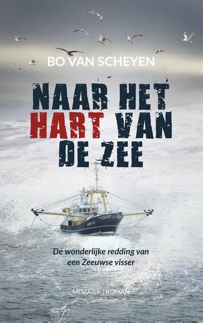 Naar het hart van de zee: De wonderlijke redding van een Zeeuwse visser