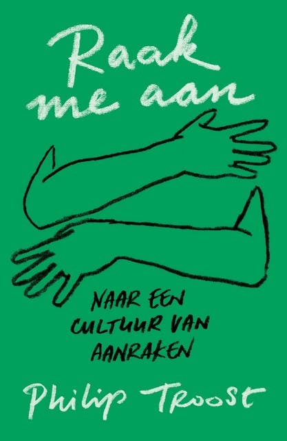 Raak me aan: Naar een cultuur van aanraken
