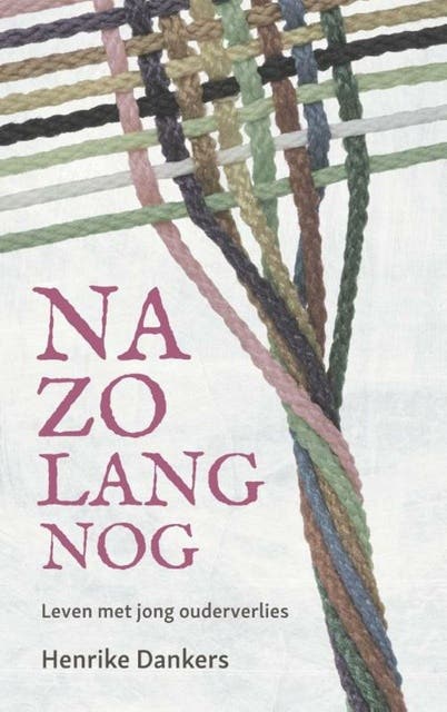 Na zo lang nog: Leven met jong ouderverlies