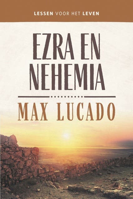 Ezra en Nehemia: Lessen voor het leven