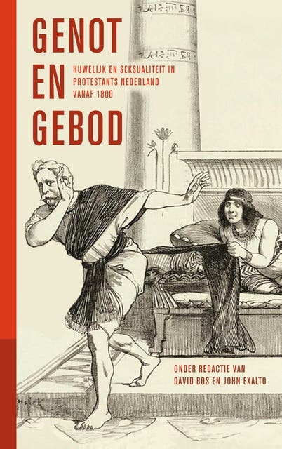 Genot en gebod: Huwelijk en seksualiteit in protestants Nederland sinds 1900