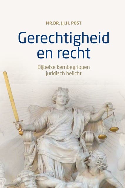 Gerechtigheid en recht: Bijbelse kernbegrippen juridisch belicht