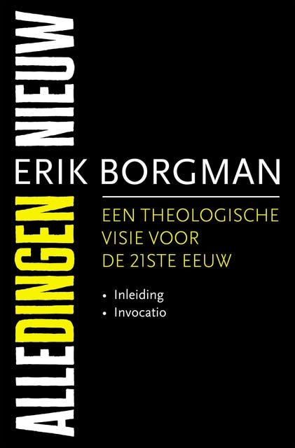 Alle dingen nieuw I: Inleiding en Invocatio: Een theologische visie voor de 21ste eeuw