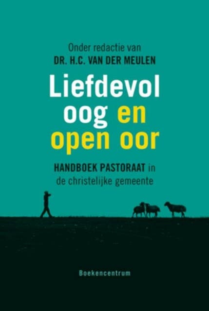 Liefdevol oog en open oor: Handboek pastoraat in de christelijke gemeente