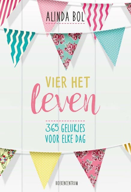 Vier het leven: 365 gelukjes voor elke dag