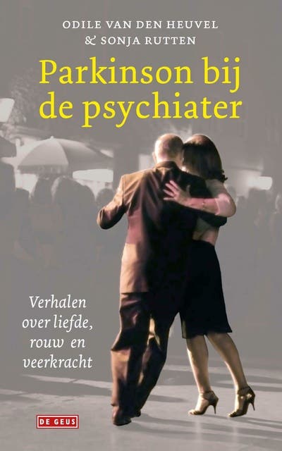 Parkinson bij de psychiater: Verhalen over liefde, rouw en veerkracht