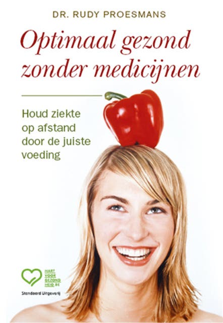 Optimaal gezond zonder medicijnen: houd zieklte op afstand door de juiste voeding