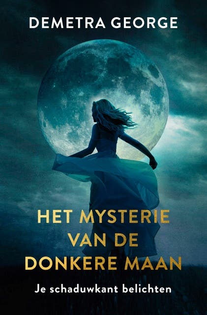 Het mysterie van de donkere maan: Je schaduwkant belichten