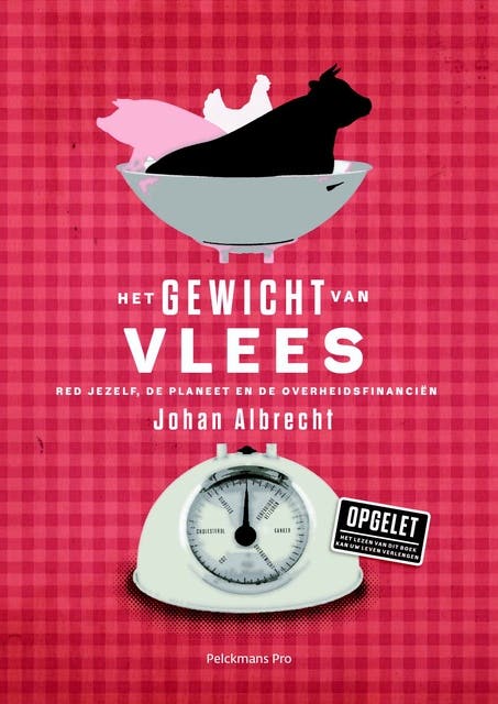 Het gewicht van vlees: red jezelf, de planeet en de overheidsinstantiën