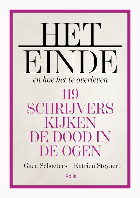 Het einde en hoe het te overleven: 119 schrijvers kijken de dood in de ogen