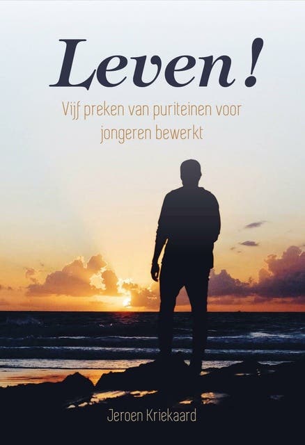 Leven!: Vijf preken van puriteinen voor jongeren bewerkt
