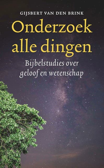 Onderzoek alle dingen: Bijbelstudies over geloof en wetenschap