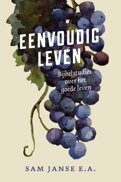 Eenvoudig leven: Bijbelstudies over het goede leven