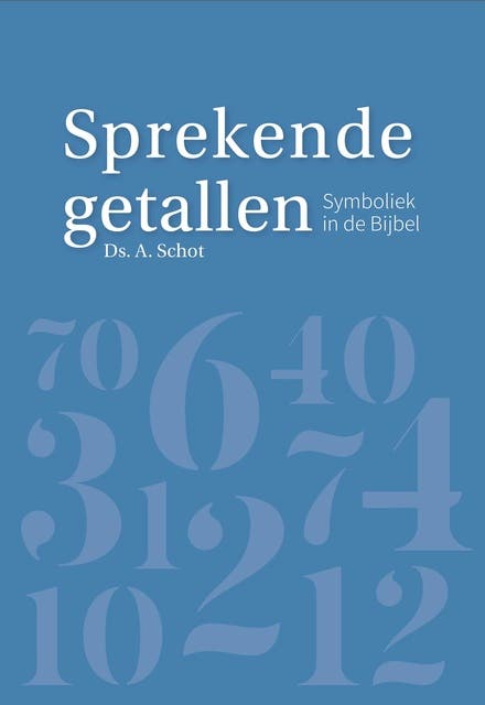 Sprekende getallen: Symboliek in de Bijbel, tien overdenkingen