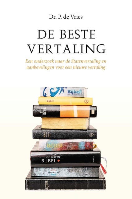 De beste vertaling: Een onderzoek naar de Statenvertaling en aanbevelingen voor een nieuwe vertaling