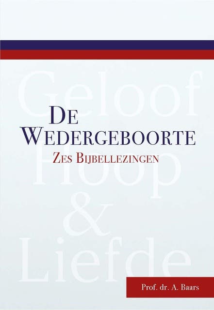 De wedergeboorte: Zes Bijbellezingen