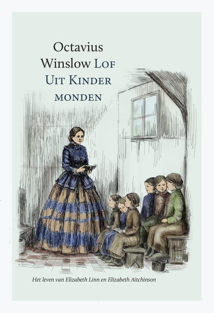 Lof uit kindermonden: Het leven van Elizabeth Linn en Elizabeth Aitchinson