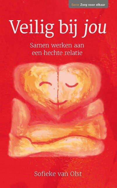 Veilig bij jou: Samen werken aan een hechte relatie