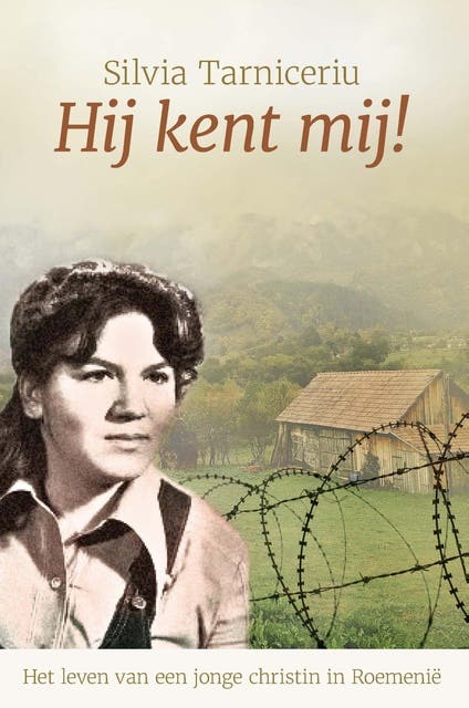 Hij kent mij!: Het leven van een jonge christin in Roemenië