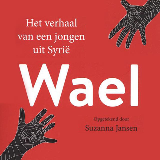 Wael, het verhaal van een jongen uit Syrie: Het verhaal van een jongen uit Syrië