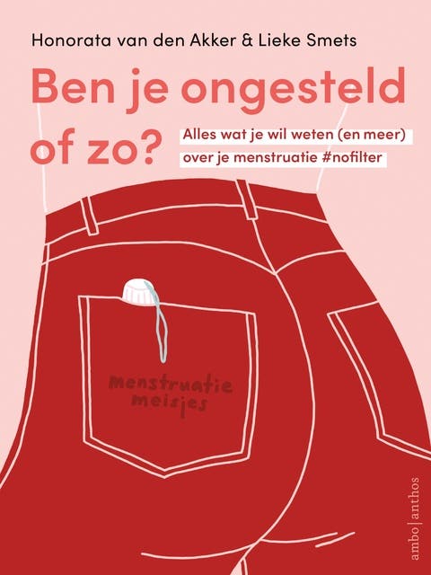 Ben je ongesteld of zo?: Alles wat je moet weten (en meer) over je menstruatie #nofilter