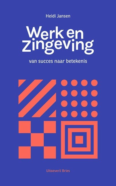 Werk en zingeving: van succes naar betekenis