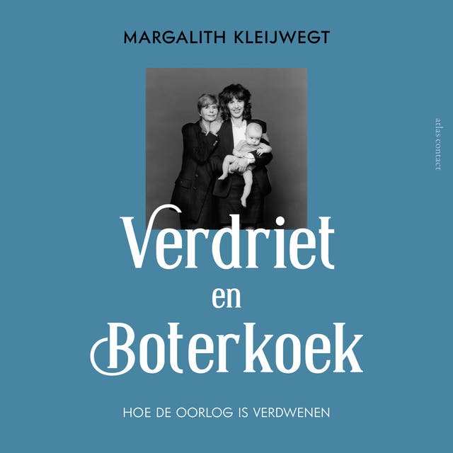 Verdriet en boterkoek: hoe de oorlog is verdwenen