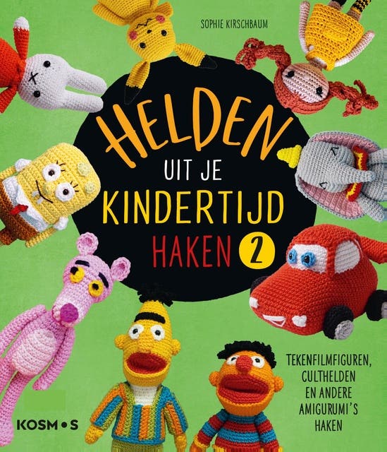 Helden uit je kindertijd haken 2: Tekenfilmfiguren, culthelden en andere amigurumi's haken