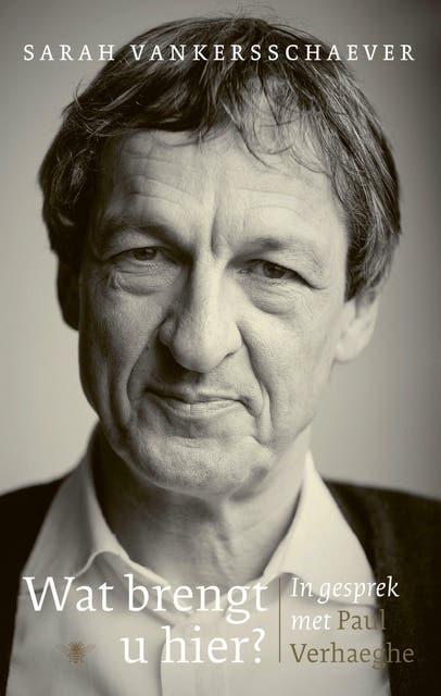 Wat brengt u hier?: In gesprek met Paul Verhaeghe
