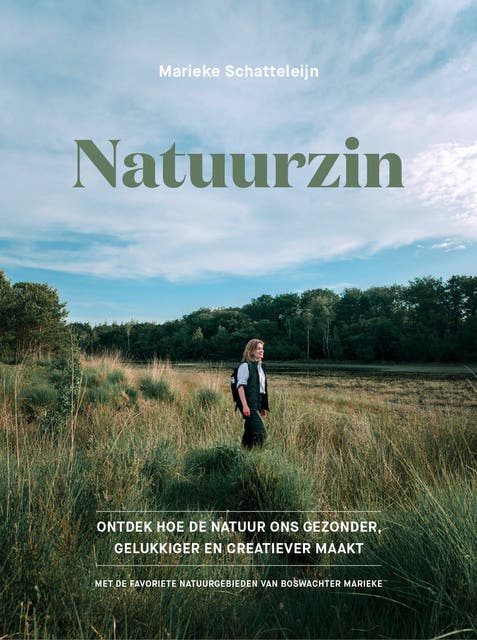 Natuurzin: Waarom de natuur ons blijer, gezonder en creatiever maakt