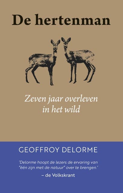 De hertenman: Zeven jaar overleven in het wild