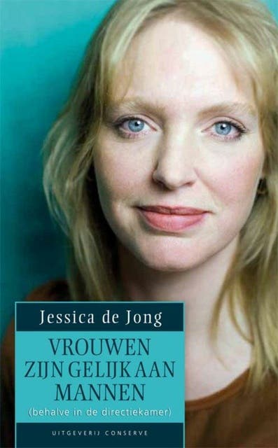 Vrouwen zijn gelijk aan mannen: behalve in de directiekamer: het gebrek aan topvrouwen ligt niet alleen aan ambitieloze vrouwen, maar ook aan structur