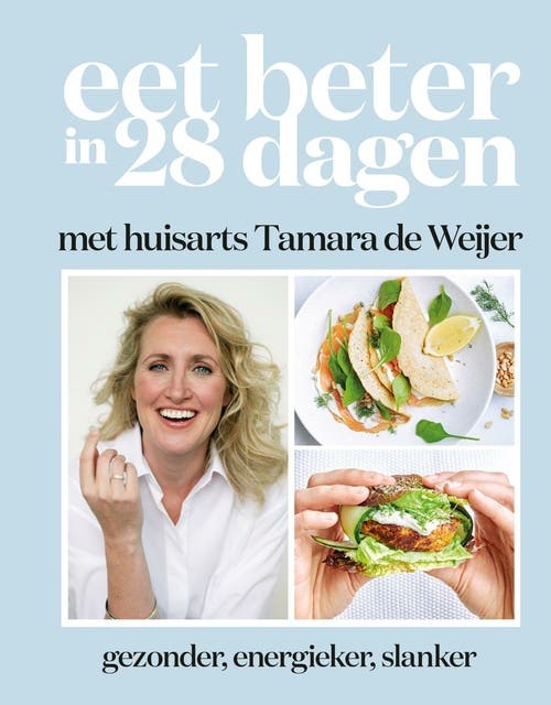 Eet beter in 28 dagen met huisarts Tamara de Weijer: met huisarts Tamara de Weijer