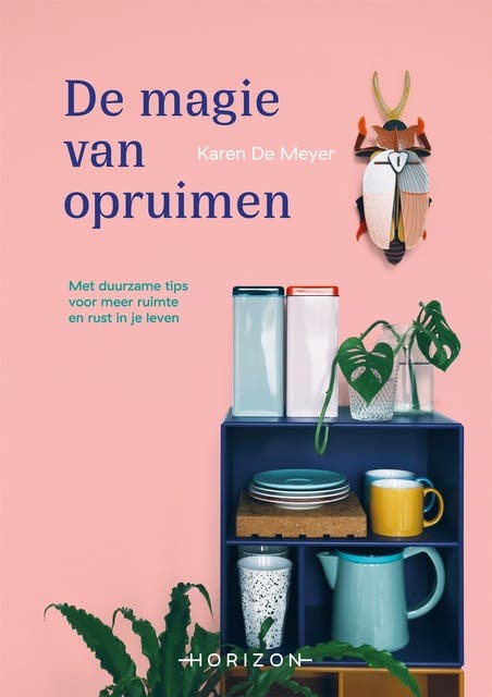 De magie van opruimen: Met duurzame tips voor meer ruimte en rust in je leven