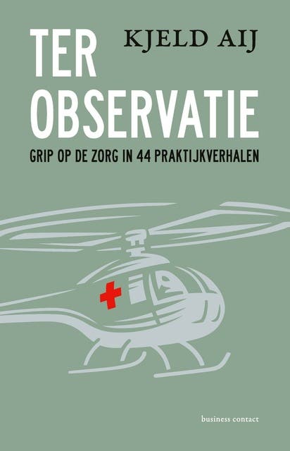 Ter observatie: grip op de zorg in 44 praktijkverhalen