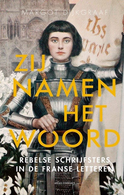 Zij namen het woord: Rebelse schrijfsters in de Franse letteren