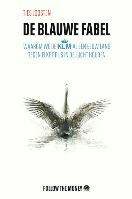 De blauwe fabel: Waarom we de KLM al een eeuw lang tegen elke prijs in de lucht houden
