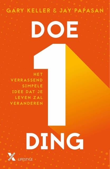 Doe één ding: Het verrassend simpele idee dat je leven zal veranderen