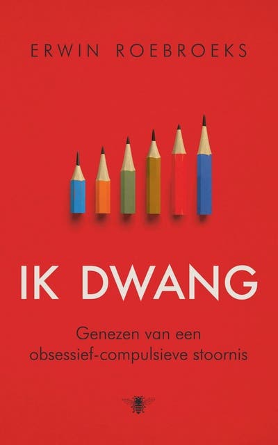 Ik dwang: Genezen van een obsessief-compulsieve stoornis