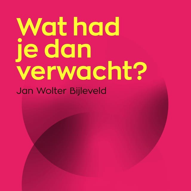 Wat had je dan verwacht?: Een realistische kijk op het ideale leven