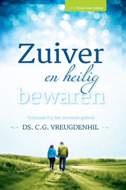 Zuiver en heilig bewaren: stilstaan bij het zevende gebod