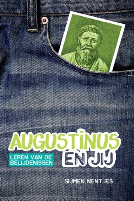 Augustinus en jij: leren van de belijdenissen