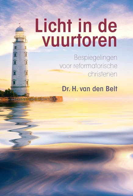 Licht op de vuurtoren: bespiegeling voor reformatorische christenen