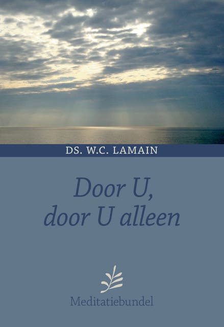 Door U, door U alleen: meditatiebundel